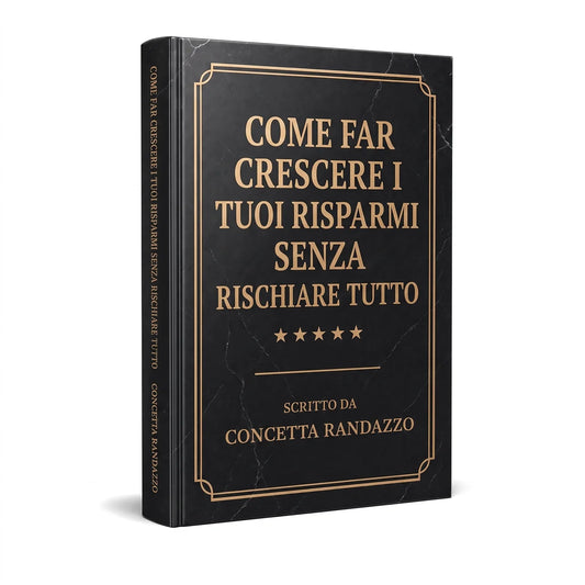 Come Far Crescere i Tuoi Risparmi Senza Rischiare Tutto